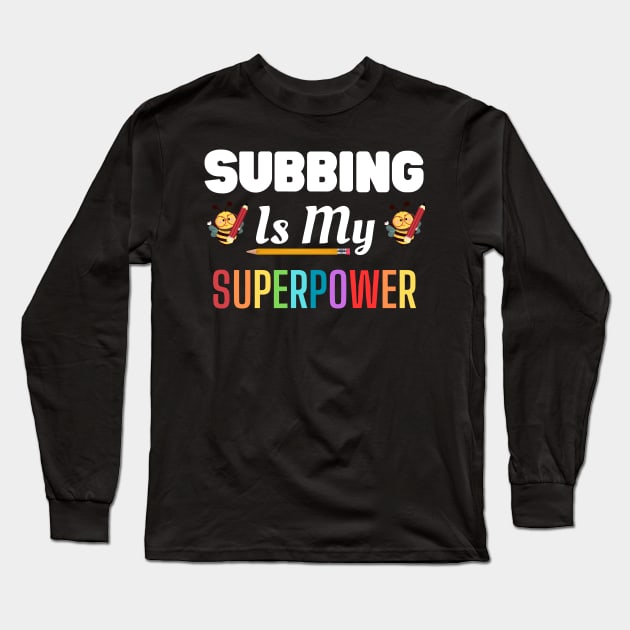 Subbing Is My Superpower, teacher substitute Long Sleeve T-Shirt by Kavinsky